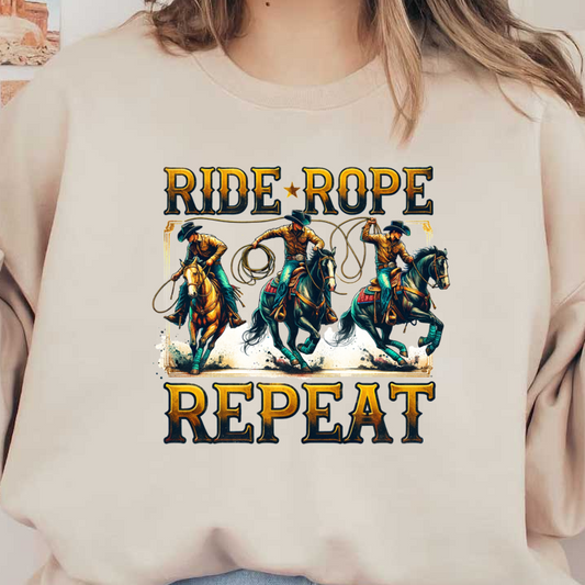 A vibrant graphic featuring cowboys on horseback, showcasing the motto "Ride, Rope, Repeat" with dynamic action and colorful details. dtf transfers