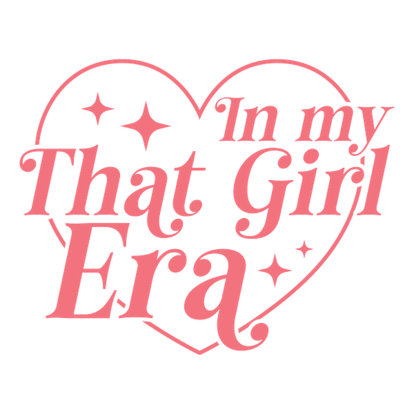 Un diseño divertido que presenta la frase "In my That Girl Era" dentro de un corazón, acentuado con estrellas.