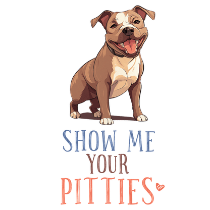 A cheerful cartoon pit bull with the playful phrase "Show Me Your Pitties," perfect for dog lovers!DTF Transfers