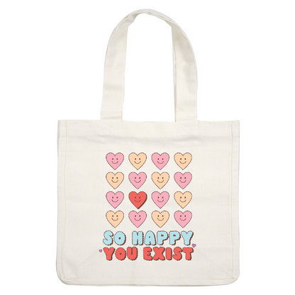 A cheerful design featuring playful hearts and smiling faces, accompanied by the uplifting message "So Happy You Exist."DTF Transfers