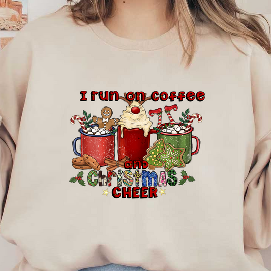 Festive design featuring colorful mugs of coffee, cookies, and holiday treats, with the playful text "I run on coffee and Christmas cheer."DTF Transfersdtf regular iron