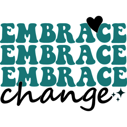 Un diseño vibrante que presenta la frase "Embrace Change" en letras divertidas y audaces, que fomenta la positividad y la transformación.