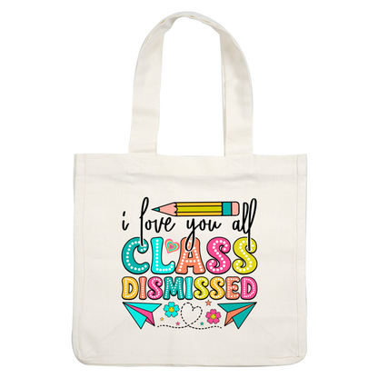 Fun and colorful "Class Dismissed" design with playful elements like a pencil, paper airplanes, and cheerful flowers!DTF Transfers