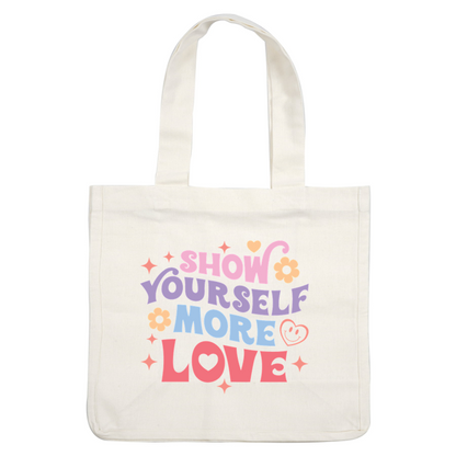 A colorful and vibrant illustration promoting self-love with flowers and playful typography inviting you to show yourself more love. heat press transfers