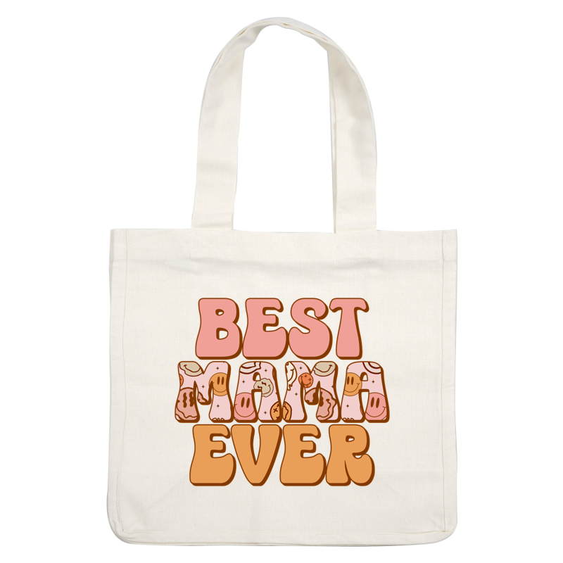 A cheerful design saying "Best Mama Ever" with playful lettering and whimsical food-themed patterns, perfect for celebrating mothers. dtf transfers