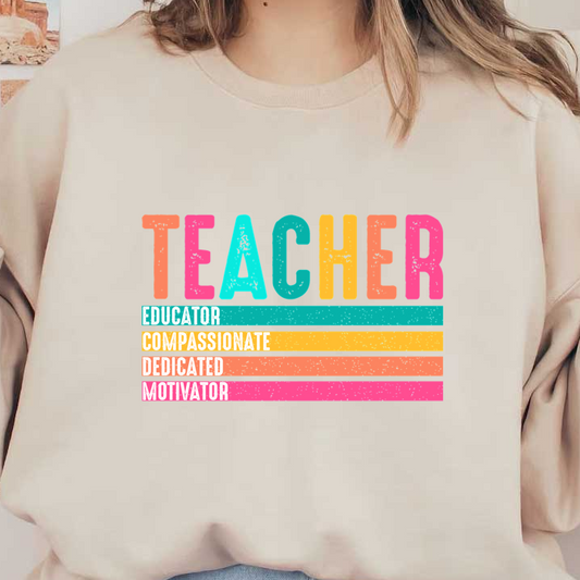 A colorful graphic celebrating teachers, highlighting qualities such as educator, compassionate, dedicated, and motivator in bold text.DTF Transfers