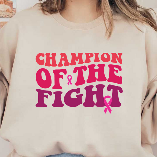 Celebrate resilience with this vibrant "Champion of the Fight" graphic featuring pink ribbon symbols, promoting awareness and strength. dtf prints