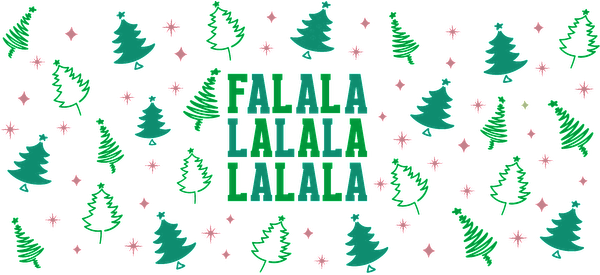 Festive holiday design featuring the lyrics "Fa La La" surrounded by decorative green Christmas trees and pink snowflakes.UV Transfers heat press transfers