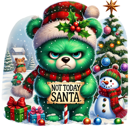 An adorable, grumpy green bear in a festive hat holds a sign saying "Not Today Santa" surrounded by holiday decor.DTF Transfers dtf transfers