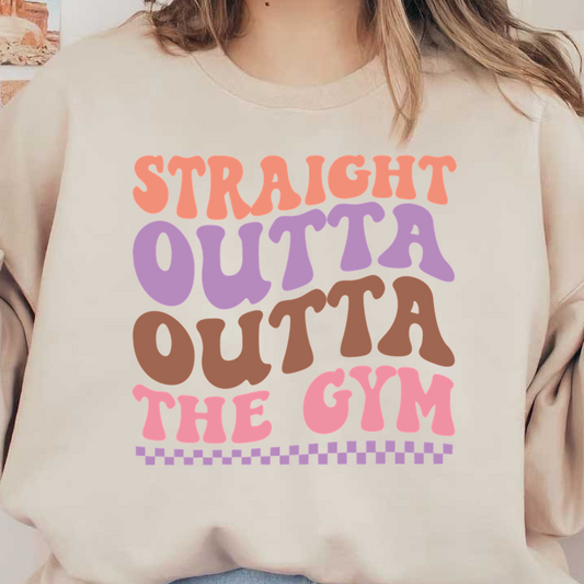 "Playful and bold text design reading 'Straight Outta the Gym' in colorful, retro-inspired fonts." dtf prints