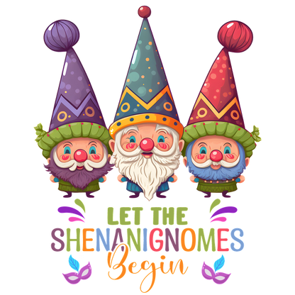 Meet the colorful trio of whimsical gnomes, ready to bring fun and mischief with the phrase "Let the Shenanignomes Begin!"DTF Transfers