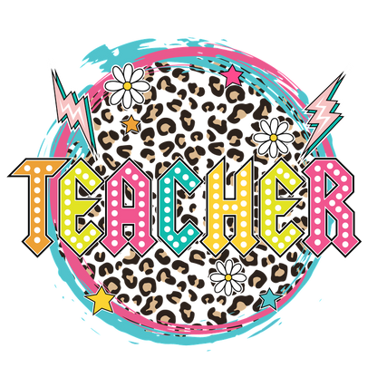 A vibrant graphic design featuring the word "TEACHER" in bold, colorful letters with playful elements like flowers and stars.DTF Transfers