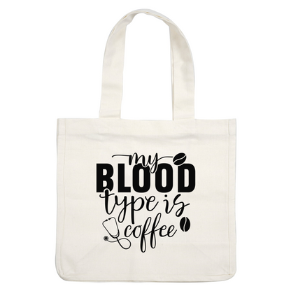 A whimsical design stating "My Blood Type is Coffee," perfect for coffee lovers with playful elements like a coffee bean and stethoscope.DTF Transfers