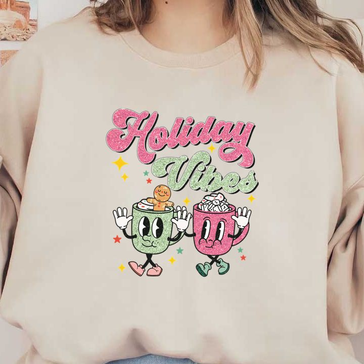 A fun graphic design featuring cute mugs with holiday treats, sparkling text reading "Holiday Vibes," perfect for festive cheer!dtf regular iron