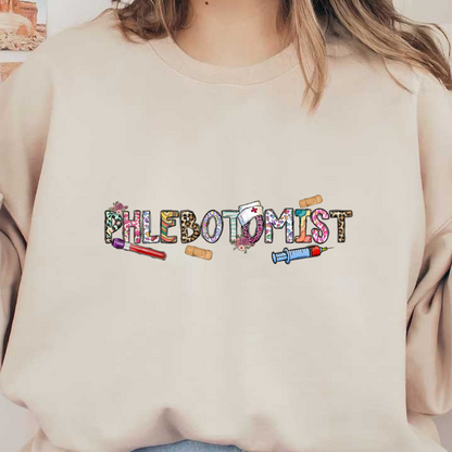 A vibrant and creative design featuring the word "PHLEBOTOMIST," embellished with colorful letters and medical illustrations like syringes and bandages.DTF Transfers dtf prints