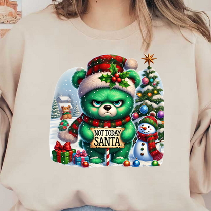 An adorable, grumpy green bear in a festive hat holds a sign saying "Not Today Santa" surrounded by holiday decor.DTF Transfers dtf transfers