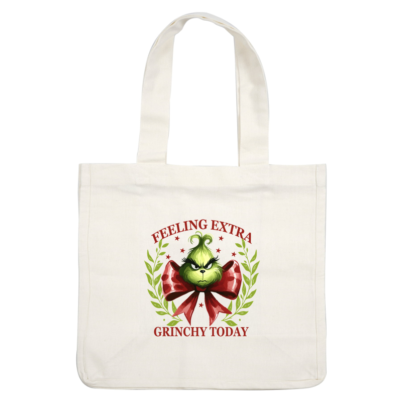 A whimsical design featuring the Grinch with a red bow, proclaiming "Feeling Extra Grinchy Today," surrounded by festive greenery. heat press transfers