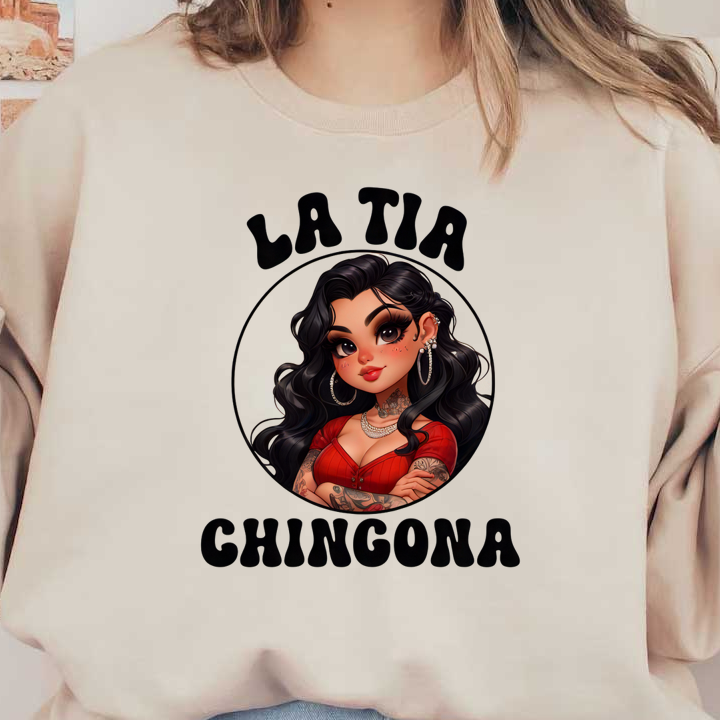 A vibrant illustration of a confident woman with long black hair, wearing a red top, featuring the phrase "La Tia Chingona." heat press transfers