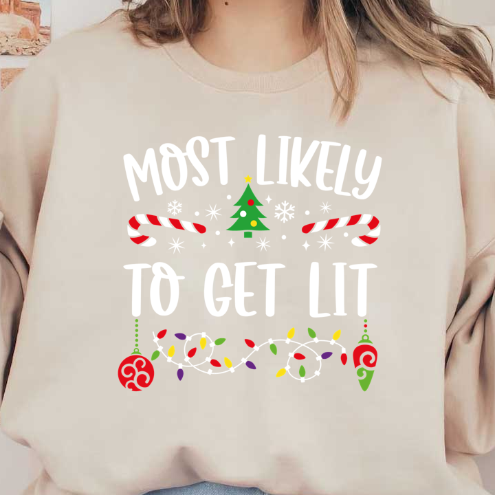 Celebrate the festive spirit with a playful "Most Likely to Get Lit" design featuring a tree, candy canes, and holiday lights!DTF Transfersdtf regular irondtf regular iron