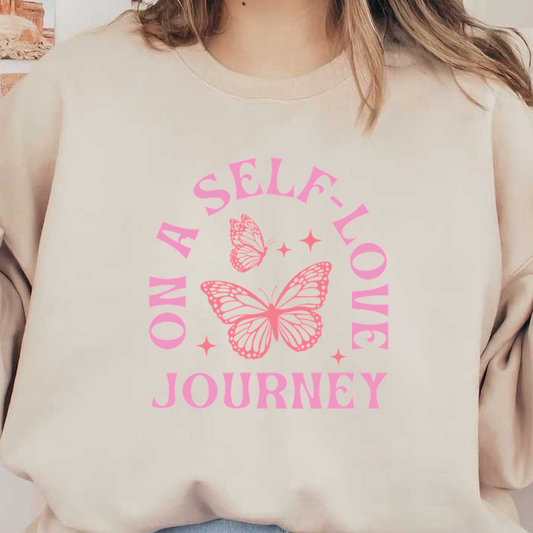 A vibrant pink design featuring butterflies and the phrase "On a Self-Love Journey," promoting positivity and self-care. dtf prints