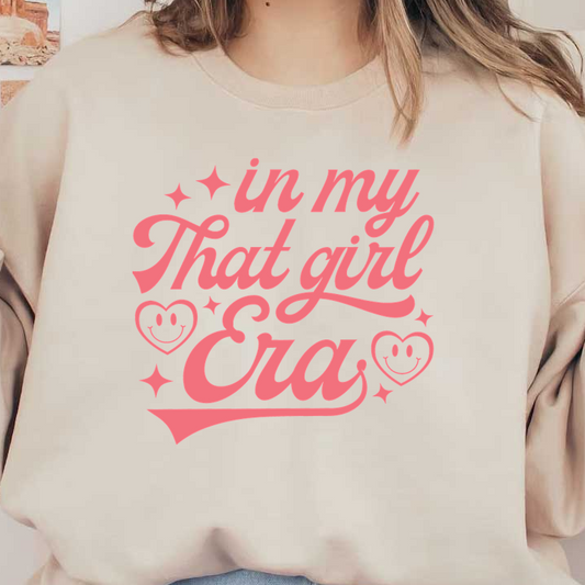 A vibrant and playful graphic design featuring the phrase "in my That girl Era" surrounded by hearts and stars.dtf regular iron