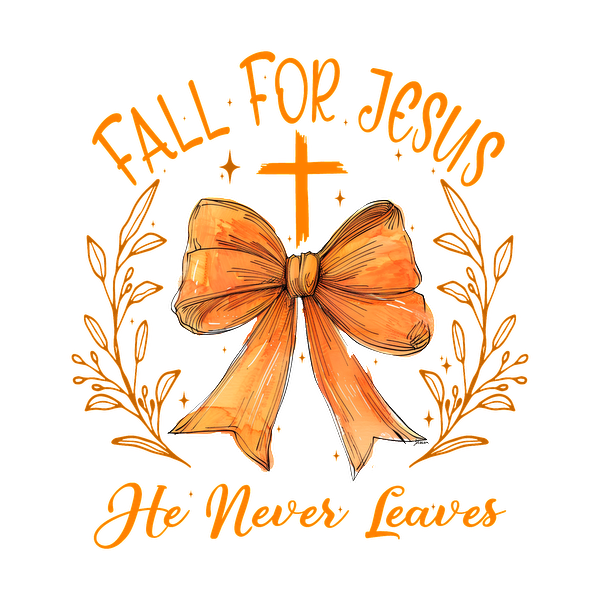 A vibrant design featuring a golden bow, cross, and the phrase "Fall for Jesus, He Never Leaves," surrounded by floral elements.dtf regular iron