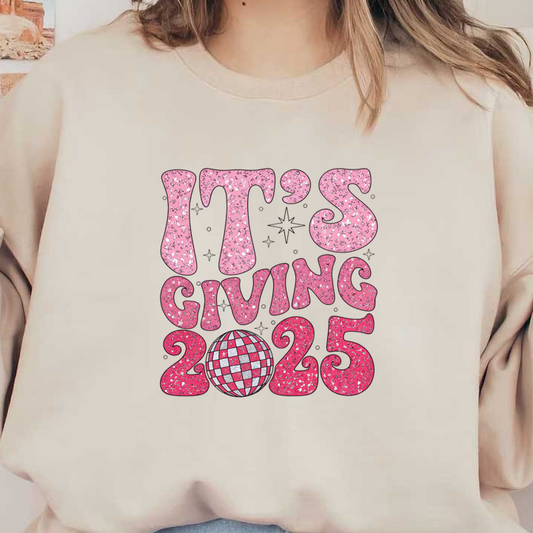 A vibrant pink graphic design featuring the text "IT'S GIVING 2025" alongside a colorful disco ball, radiating fun and excitement.DTF Transfers dtf transfers