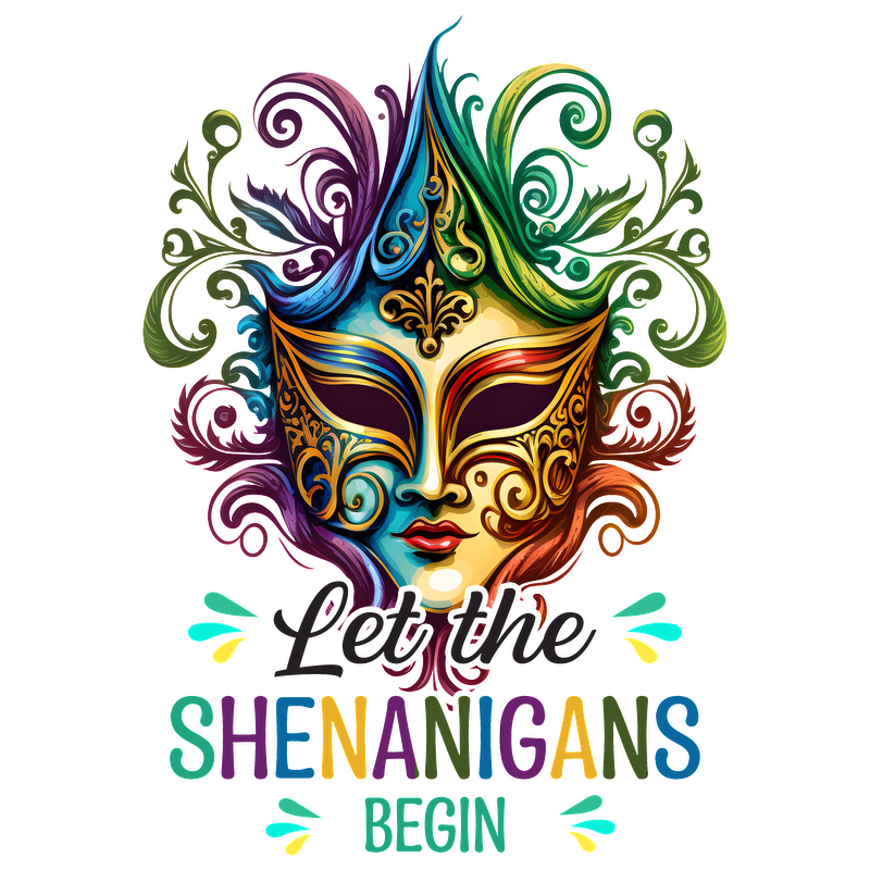 A vibrant, colorful mask design featuring intricate patterns, surrounded by playful swirls, with the phrase "Let the Shenanigans Begin!"DTF Transfers