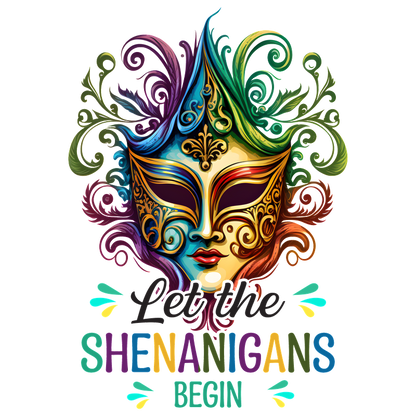 A vibrant, colorful mask design featuring intricate patterns, surrounded by playful swirls, with the phrase "Let the Shenanigans Begin!"DTF Transfers