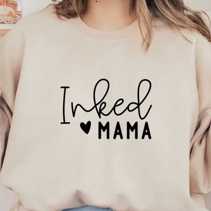 Un diseño gráfico elegante que presenta la frase "Inked Mama" con un corazón, perfecto para las mamás amantes de los tatuajes. Transferencias DTF