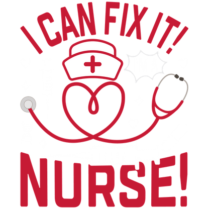 A playful design featuring a nurse theme with the phrase "I CAN FIX IT!" surrounded by stethoscopes, syringes, and hearts.DTF Transfers