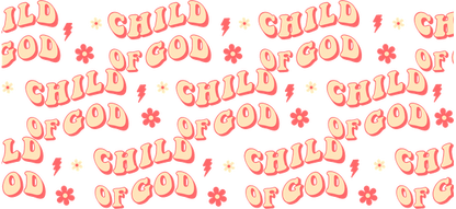 A playful and vibrant design featuring the phrase "Child of God," adorned with flowers.UV Transfers