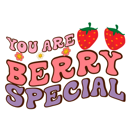 A cheerful graphic featuring the phrase "You Are Berry Special" adorned with vibrant strawberries and cute flowers. heat press transfers