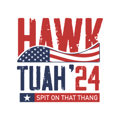 Un diseño gráfico audaz que presenta "HAWK TUAH'24", un motivo de la bandera estadounidense y la frase "SPIT ON THAT THANG".