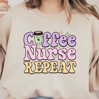 A colorful and playful design featuring the phrase "Coffee Nurse Repeat," perfect for coffee-loving nurses.DTF Transfers