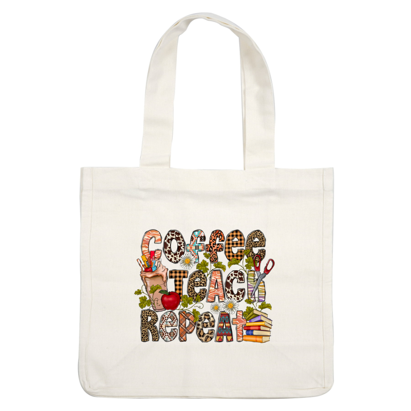 A vibrant, themed design featuring the phrase "Coffee, Teach, Repeat" with playful elements like a coffee cup, apple, flowers, and books.DTF Transfers heat press transfers dtf prints