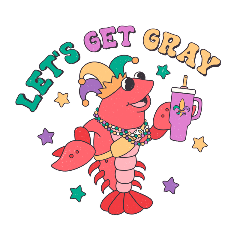 A festive lobster wearing a jester hat, beads, and holding a drink, celebrates with the phrase "Let's Get Gray."DTF Transfers