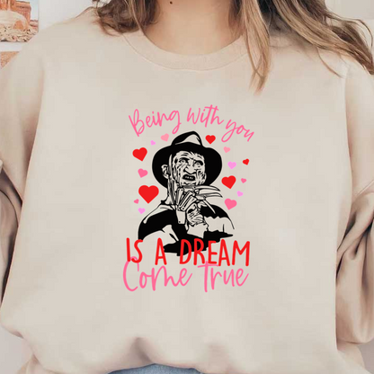 A romantic illustration featuring a figure surrounded by hearts, with the text "Being with you is a dream come true."dtf regular iron