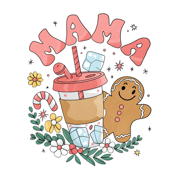 A whimsical illustration of a festive drink and gingerbread cookie with the word "MAMA" surrounded by flowers and candy canes. dtf transfers