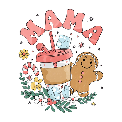 A whimsical illustration of a festive drink and gingerbread cookie with the word "MAMA" surrounded by flowers and candy canes. dtf transfers