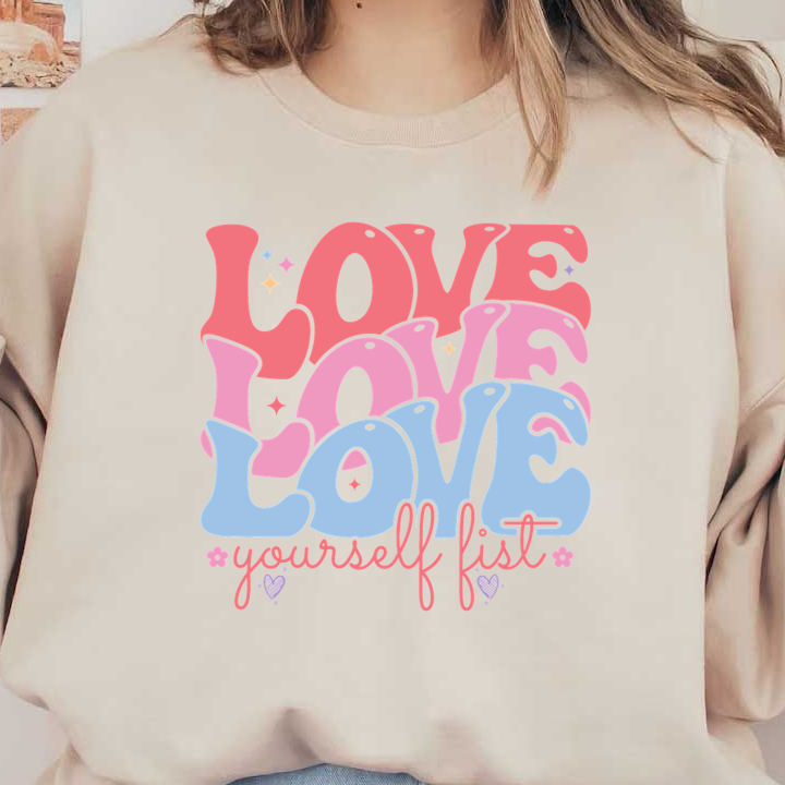 Colorful and vibrant typography featuring the phrase "Love yourself first" with playful design elements and pastel colors. dtf prints