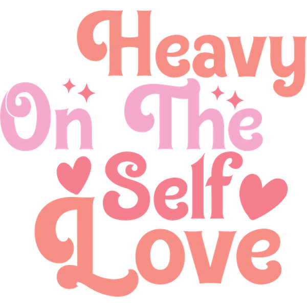 Diseño de texto colorido que dice "Heavy On The Self Love", con fuentes y corazones divertidos, que celebran el amor propio y la positividad.