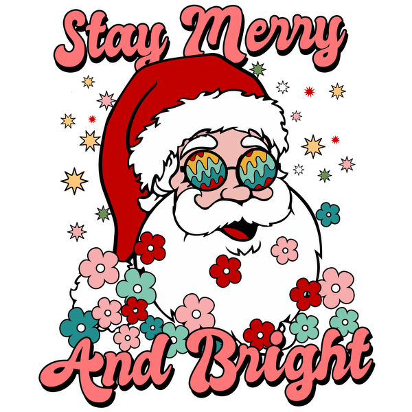 A cheerful Santa in a red hat with colorful glasses, surrounded by flowers, says "Stay Merry And Bright." heat press transfers