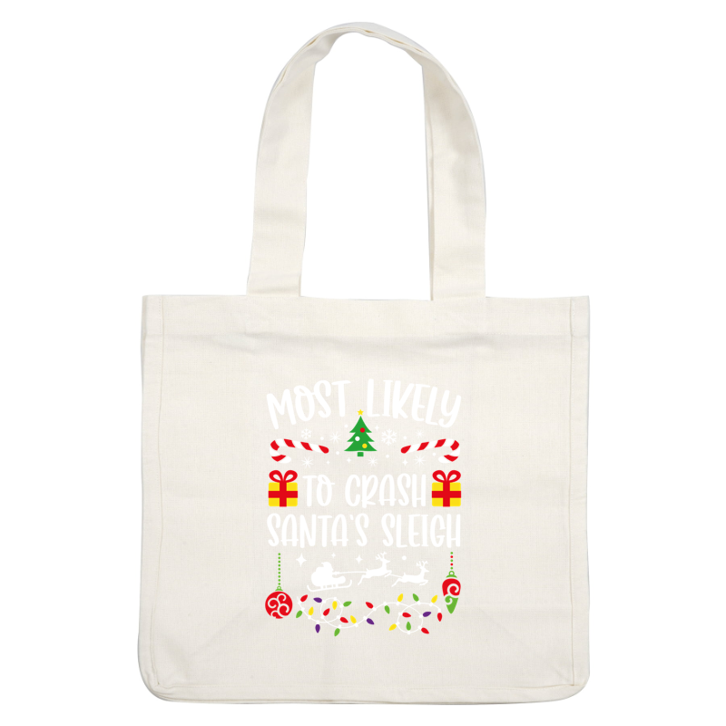 Festive design featuring the playful phrase "Most Likely to Crash Santa's Sleigh," adorned with Christmas icons like gifts, candy canes, and snowflakes.DTF Transfersdtf regular iron heat press transfers