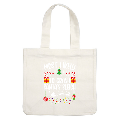 Festive design featuring the playful phrase "Most Likely to Crash Santa's Sleigh," adorned with Christmas icons like gifts, candy canes, and snowflakes.DTF Transfersdtf regular iron heat press transfers