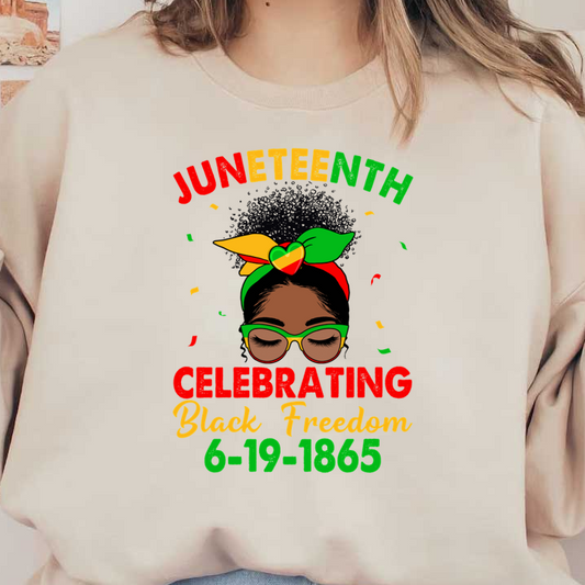 Colorful Juneteenth design celebrating Black freedom with a stylish woman wearing glasses and a vibrant head wrap, dated 6-19-1865. heat press transfers