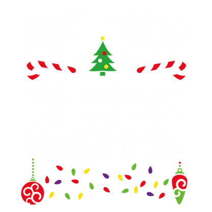 Celebrate the holidays with this fun and playful design proclaiming "Most Likely to Crash Santa's Sleigh," adorned with festive decorations!DTF Transfers heat press transfersdtf regular iron heat press transfers