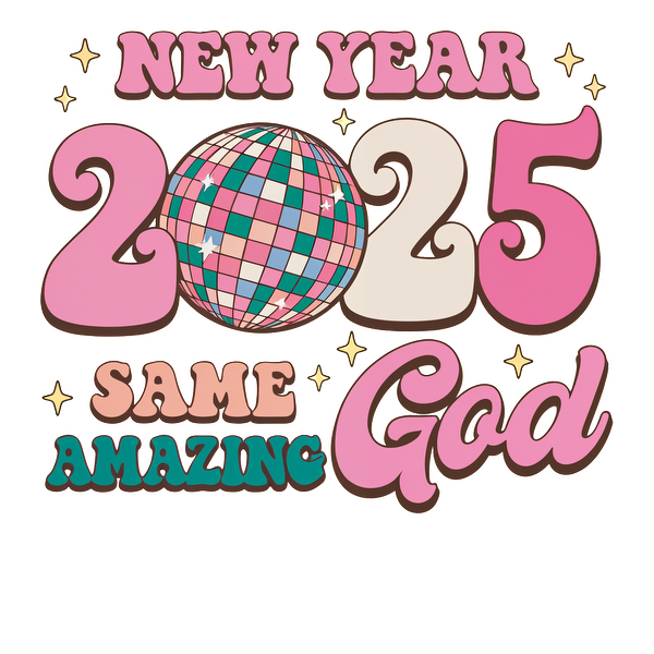 Celebrate the New Year 2025 with a vibrant design featuring a disco ball and the phrase "Same Amazing God."DTF Transfers dtf prints