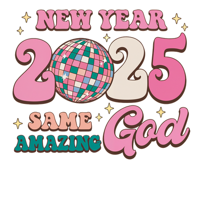 Celebrate the New Year 2025 with a vibrant design featuring a disco ball and the phrase "Same Amazing God."DTF Transfers dtf prints