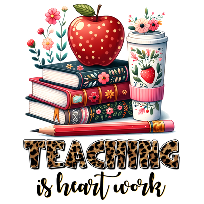 A vibrant illustration featuring stacked books, a red polka-dotted apple, a decorative cup, a pencil, and the phrase "Teaching is heartwork."DTF Transfers